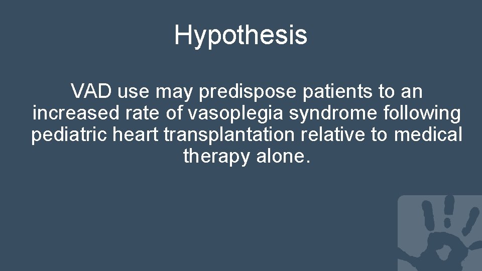 Hypothesis VAD use may predispose patients to an increased rate of vasoplegia syndrome following