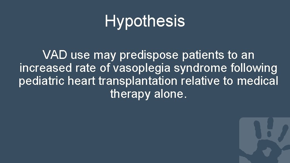 Hypothesis VAD use may predispose patients to an increased rate of vasoplegia syndrome following