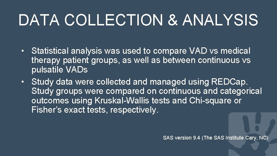 DATA COLLECTION & ANALYSIS • Statistical analysis was used to compare VAD vs medical