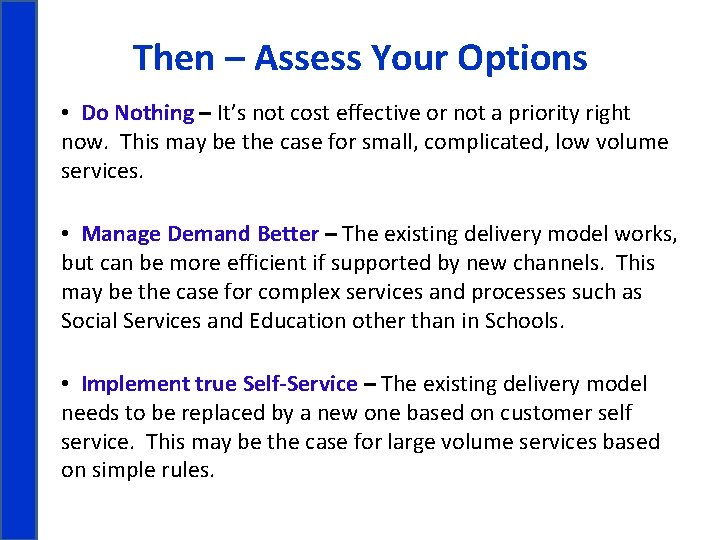 Then – Assess Your Options • Do Nothing – It’s not cost effective or