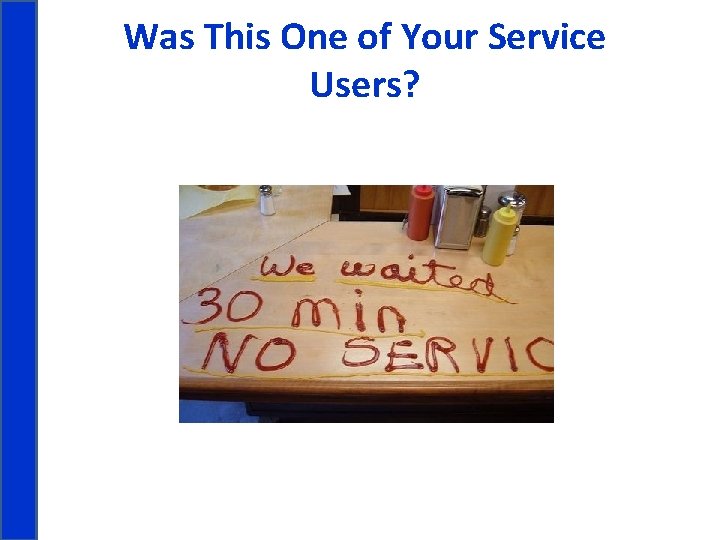 Was This One of Your Service Users? 