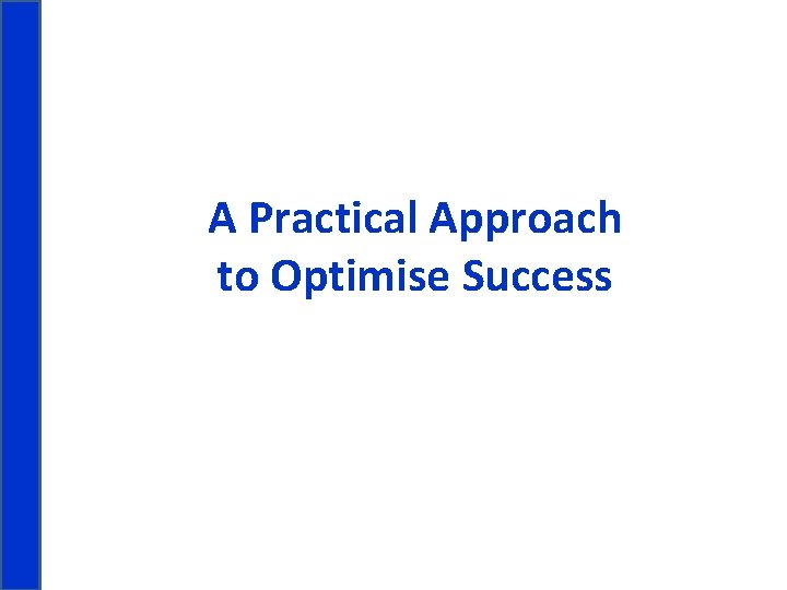 A Practical Approach to Optimise Success 