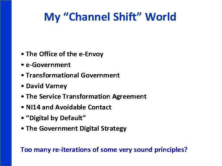 My “Channel Shift” World • The Office of the e-Envoy • e-Government • Transformational