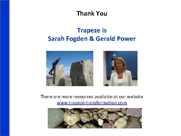 Thank You Trapeze is Sarah Fogden & Gerald Power There are more resources available