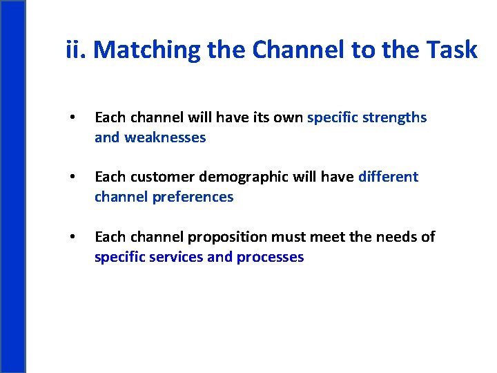 ii. Matching the Channel to the Task • Each channel will have its own