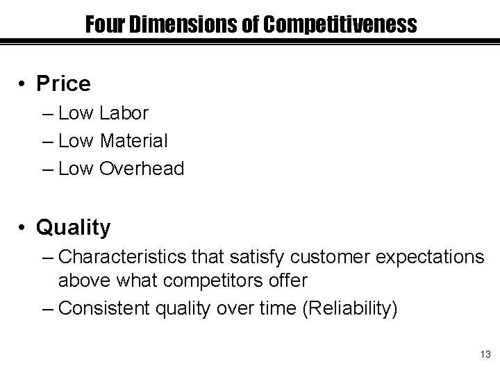 Four Dimensions of Competitiveness • Price – Low Labor – Low Material – Low