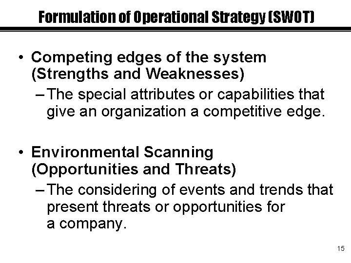 Formulation of Operational Strategy (SWOT) • Competing edges of the system (Strengths and Weaknesses)