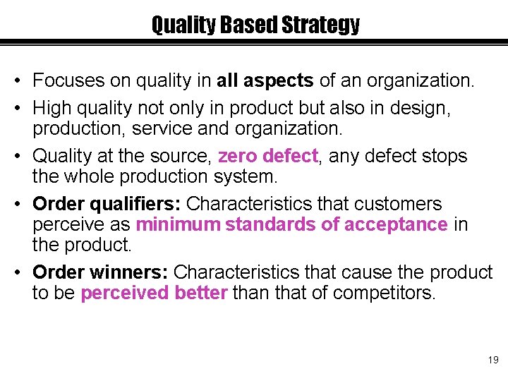Quality Based Strategy • Focuses on quality in all aspects of an organization. •