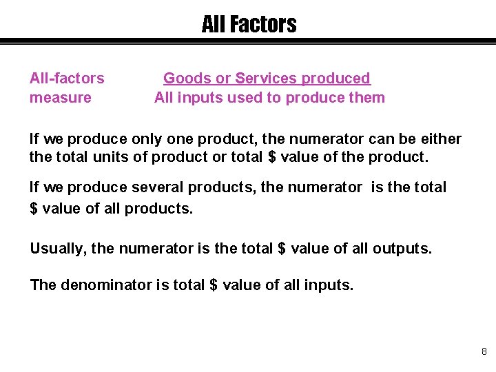 All Factors All-factors measure Goods or Services produced All inputs used to produce them