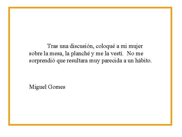 Tras una discusión, coloqué a mi mujer sobre la mesa, la planché y me Tras una discusión, coloqué a mi mujer sobre la mesa, la planché y me