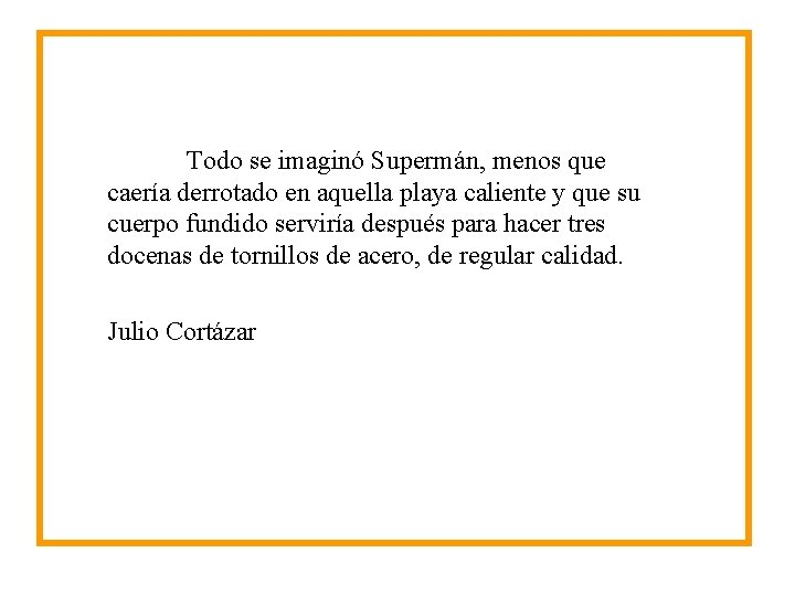 Todo se imaginó Supermán, menos que caería derrotado en aquella playa caliente y que Todo se imaginó Supermán, menos que caería derrotado en aquella playa caliente y que
