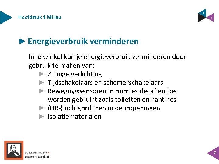 Hoofdstuk 4 Milieu ► Energieverbruik verminderen In je winkel kun je energieverbruik verminderen door