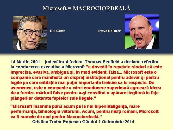 Microsoft = MACROCIORDEALĂ Bill Gates Steve Ballmer 14 Martie 2001 – judecătorul federal Thomas
