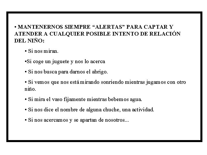 • MANTENERNOS SIEMPRE “ALERTAS” PARA CAPTAR Y ATENDER A CUALQUIER POSIBLE INTENTO DE • MANTENERNOS SIEMPRE “ALERTAS” PARA CAPTAR Y ATENDER A CUALQUIER POSIBLE INTENTO DE