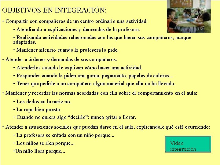 OBJETIVOS EN INTEGRACIÓN: • Compartir con compañeros de un centro ordinario una actividad: • OBJETIVOS EN INTEGRACIÓN: • Compartir con compañeros de un centro ordinario una actividad: •