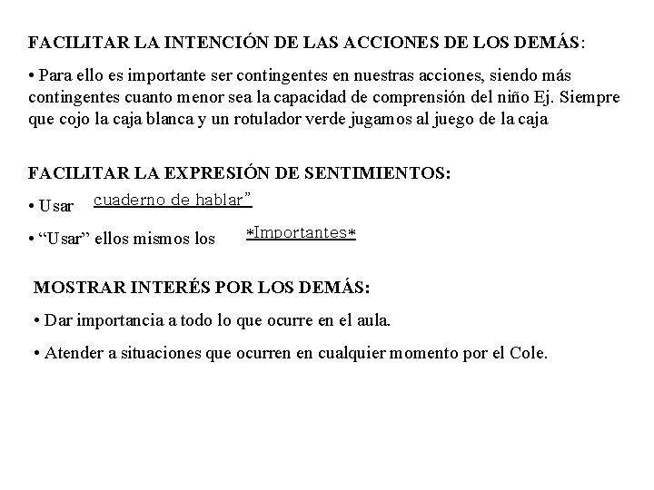 FACILITAR LA INTENCIÓN DE LAS ACCIONES DE LOS DEMÁS: • Para ello es importante FACILITAR LA INTENCIÓN DE LAS ACCIONES DE LOS DEMÁS: • Para ello es importante
