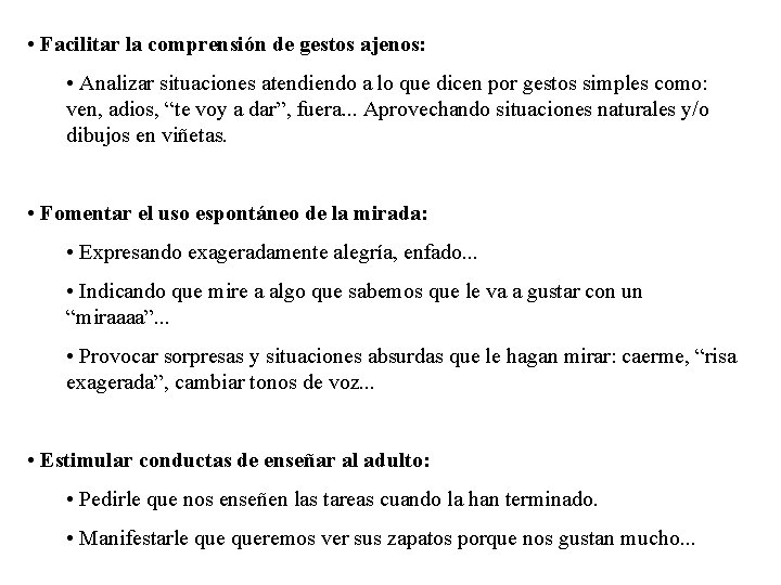• Facilitar la comprensión de gestos ajenos: • Analizar situaciones atendiendo a lo • Facilitar la comprensión de gestos ajenos: • Analizar situaciones atendiendo a lo
