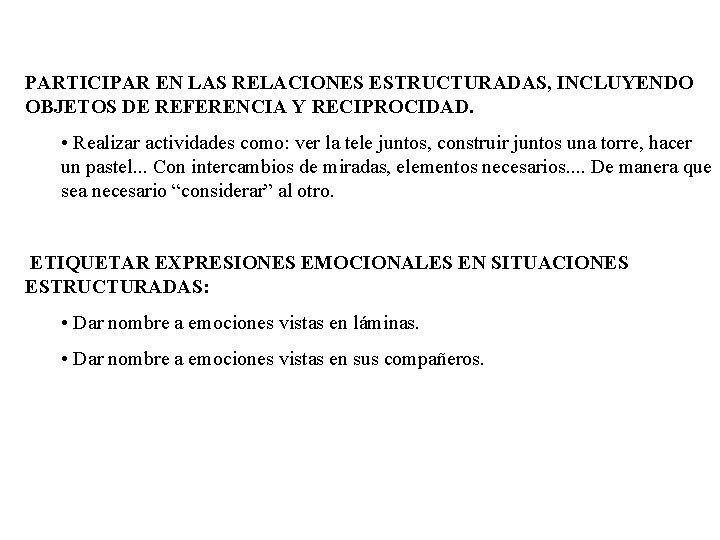 PARTICIPAR EN LAS RELACIONES ESTRUCTURADAS, INCLUYENDO OBJETOS DE REFERENCIA Y RECIPROCIDAD. • Realizar actividades PARTICIPAR EN LAS RELACIONES ESTRUCTURADAS, INCLUYENDO OBJETOS DE REFERENCIA Y RECIPROCIDAD. • Realizar actividades