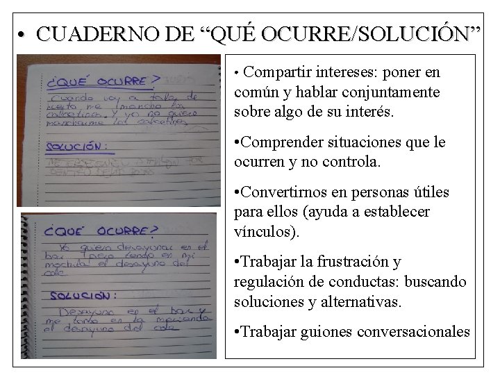 • CUADERNO DE “QUÉ OCURRE/SOLUCIÓN” Compartir intereses: poner en común y hablar conjuntamente • CUADERNO DE “QUÉ OCURRE/SOLUCIÓN” Compartir intereses: poner en común y hablar conjuntamente