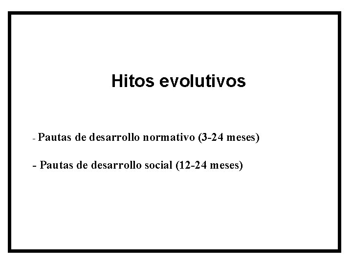 Hitos evolutivos - Pautas de desarrollo normativo (3 -24 meses) - Pautas de desarrollo Hitos evolutivos - Pautas de desarrollo normativo (3 -24 meses) - Pautas de desarrollo