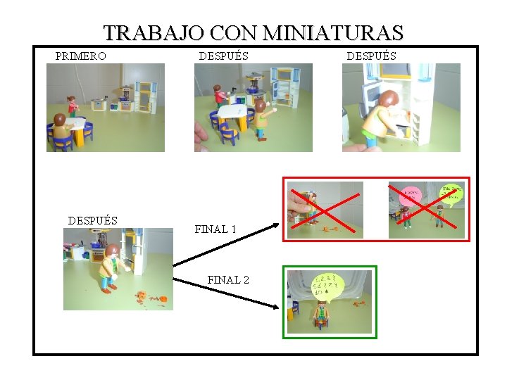 TRABAJO CON MINIATURAS PRIMERO DESPUÉS FINAL 1 FINAL 2 DESPUÉS TRABAJO CON MINIATURAS PRIMERO DESPUÉS FINAL 1 FINAL 2 DESPUÉS