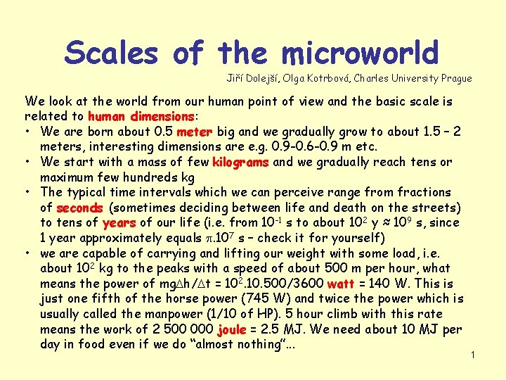 Scales of the microworld Jiří Dolejší, Olga Kotrbová, Charles University Prague We look at