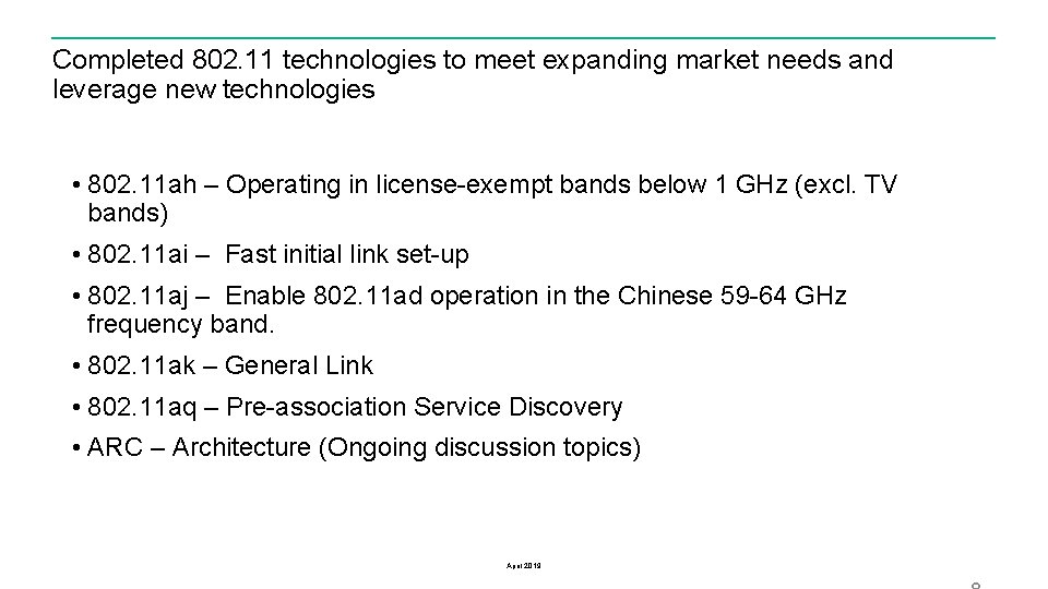 Completed 802. 11 technologies to meet expanding market needs and leverage new technologies •