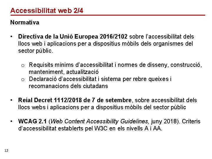 Accessibilitat web 2/4 Normativa • Directiva de la Unió Europea 2016/2102 sobre l’accessibilitat dels