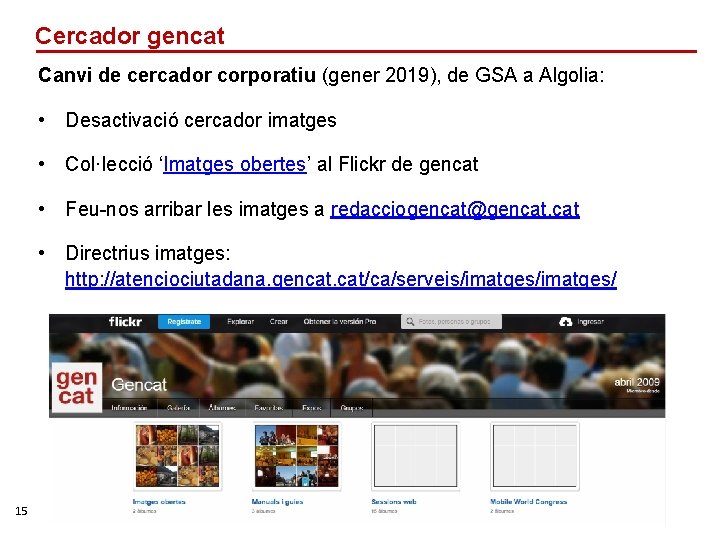 Cercador gencat Canvi de cercador corporatiu (gener 2019), de GSA a Algolia: • Desactivació