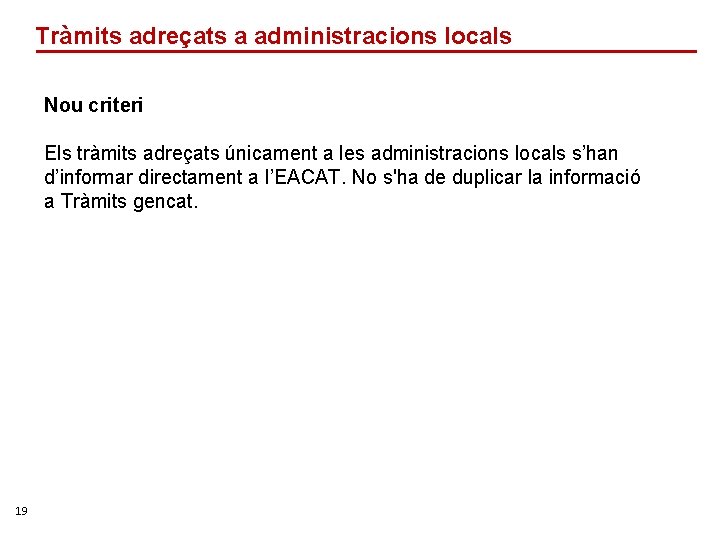 Tràmits adreçats a administracions locals Nou criteri Els tràmits adreçats únicament a les administracions