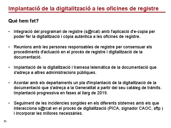 Implantació de la digitalització a les oficines de registre Què hem fet? • Integració