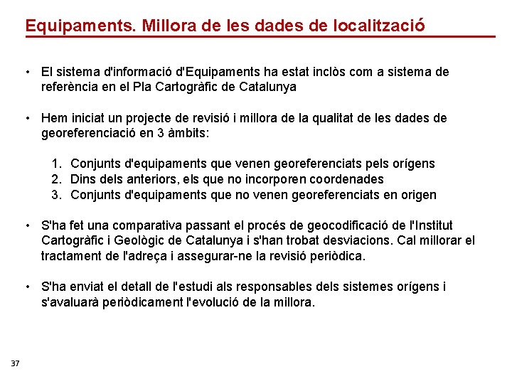 Equipaments. Millora de les dades de localització • El sistema d'informació d'Equipaments ha estat