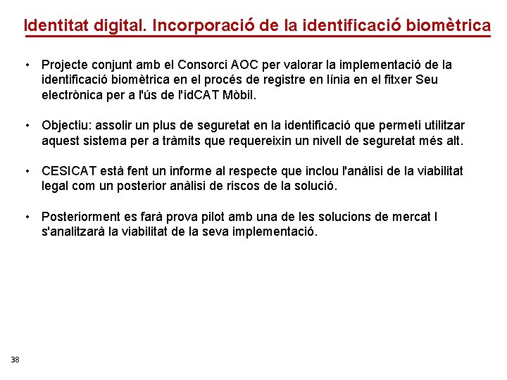 Identitat digital. Incorporació de la identificació biomètrica • Projecte conjunt amb el Consorci AOC