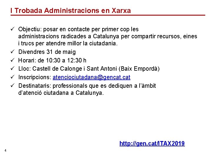 I Trobada Administracions en Xarxa ü Objectiu: posar en contacte per primer cop les