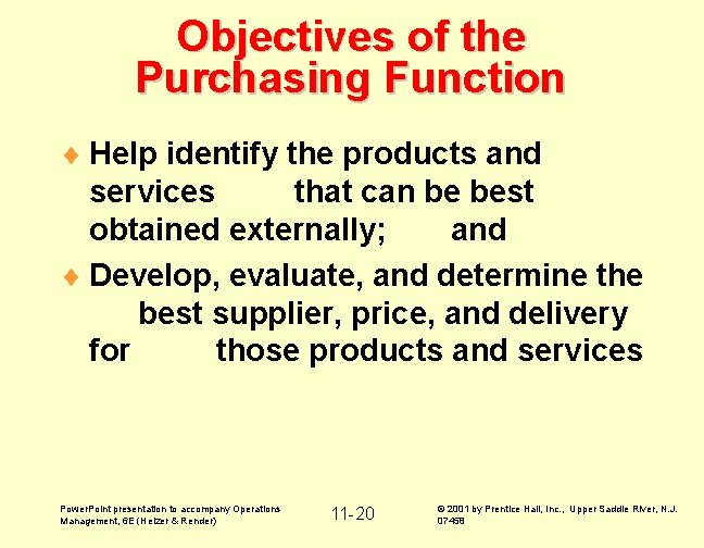 Objectives of the Purchasing Function ¨ Help identify the products and services that can