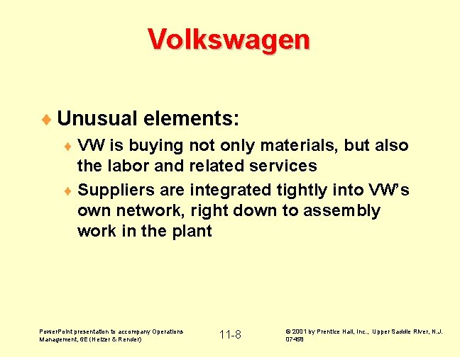 Volkswagen ¨ Unusual elements: ¨ VW is buying not only materials, but also the