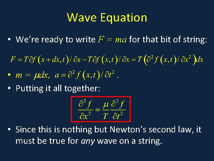 Wave Equation • We’re ready to write F = ma for that bit of