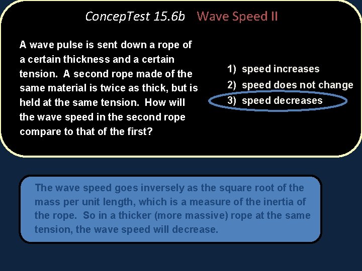 Concep. Test 15. 6 b Wave Speed II A wave pulse is sent down