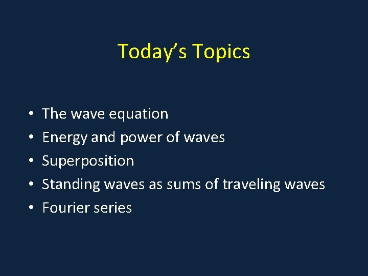 Today’s Topics • • • The wave equation Energy and power of waves Superposition