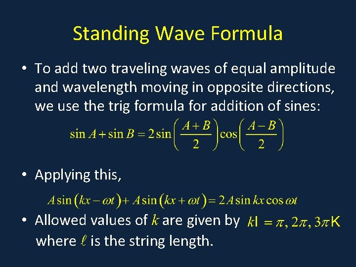 Standing Wave Formula • To add two traveling waves of equal amplitude and wavelength