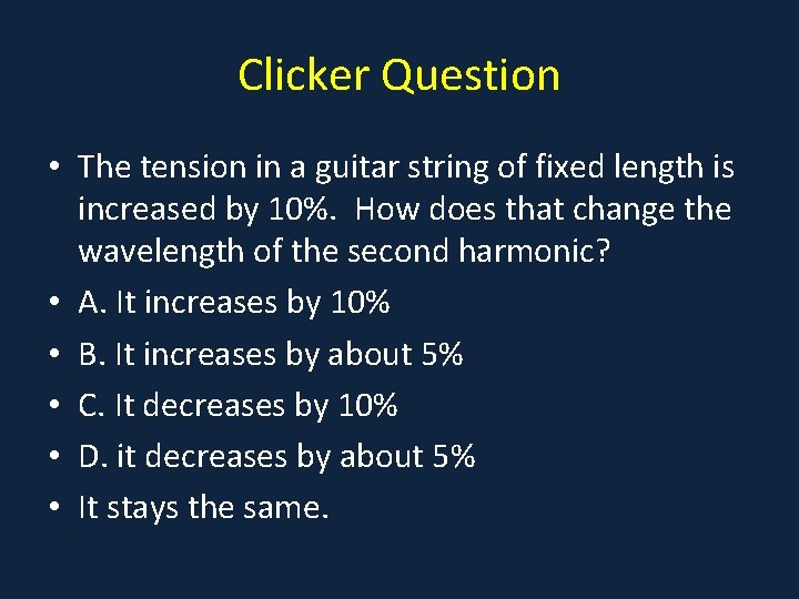 Clicker Question • The tension in a guitar string of fixed length is increased