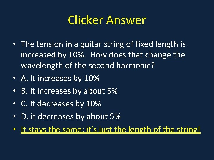 Clicker Answer • The tension in a guitar string of fixed length is increased