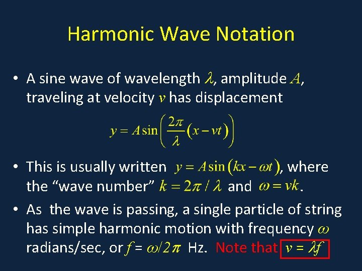 Harmonic Wave Notation • A sine wave of wavelength , amplitude A, traveling at