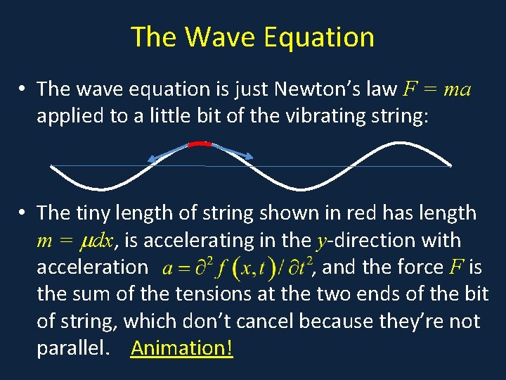 The Wave Equation • The wave equation is just Newton’s law F = ma