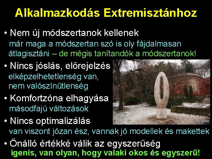 Alkalmazkodás Extremisztánhoz • Nem új módszertanok kellenek már maga a módszertan szó is oly