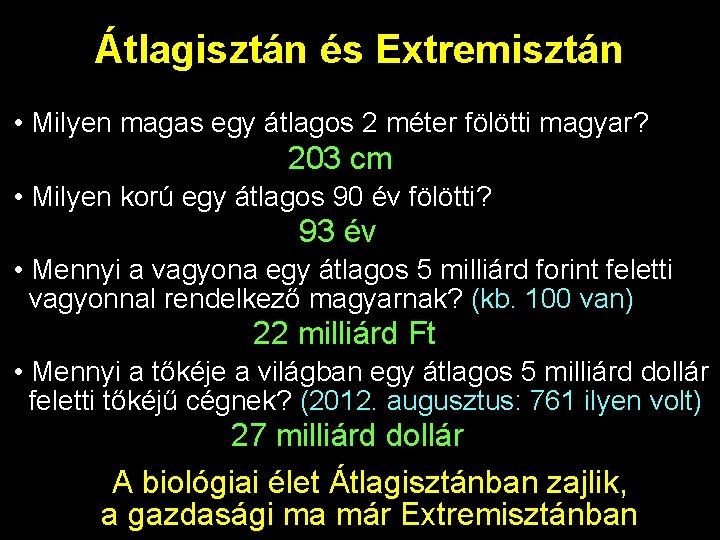 Átlagisztán és Extremisztán • Milyen magas egy átlagos 2 méter fölötti magyar? 203 cm