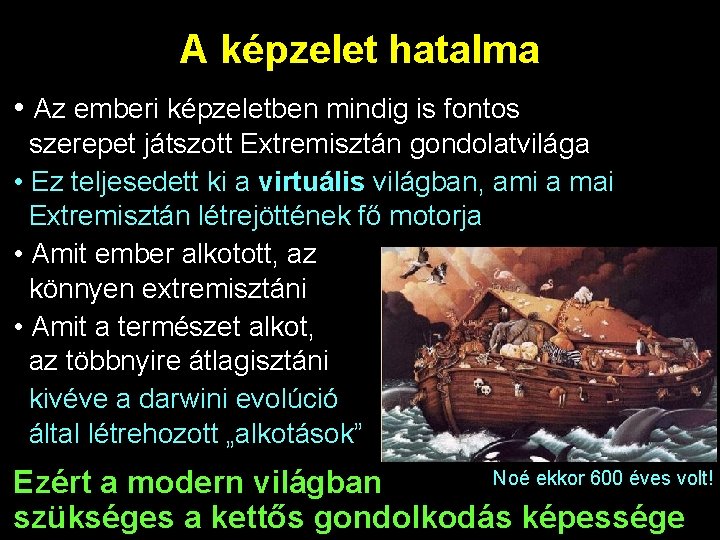 A képzelet hatalma • Az emberi képzeletben mindig is fontos szerepet játszott Extremisztán gondolatvilága