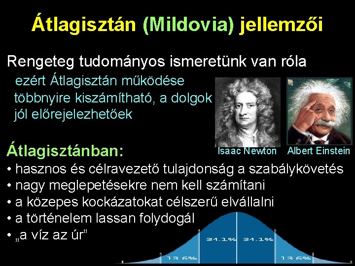 Átlagisztán (Mildovia) jellemzői Rengeteg tudományos ismeretünk van róla ezért Átlagisztán működése többnyire kiszámítható, a