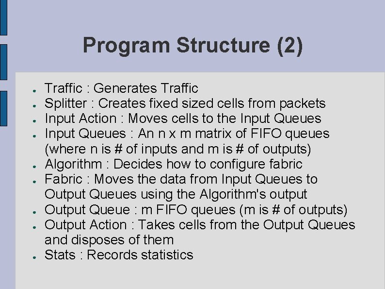 Program Structure (2) ● ● ● ● ● Traffic : Generates Traffic Splitter :
