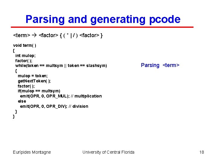 Parsing and generating pcode <term> <factor> { ( * | / ) <factor> }